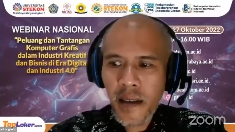 WEBINAR NASIONAL Peluang dan Tantangan Komputer Grafis Dalam Industri Kreatif dan Bisnis di Era Digital dan Industri 4.0