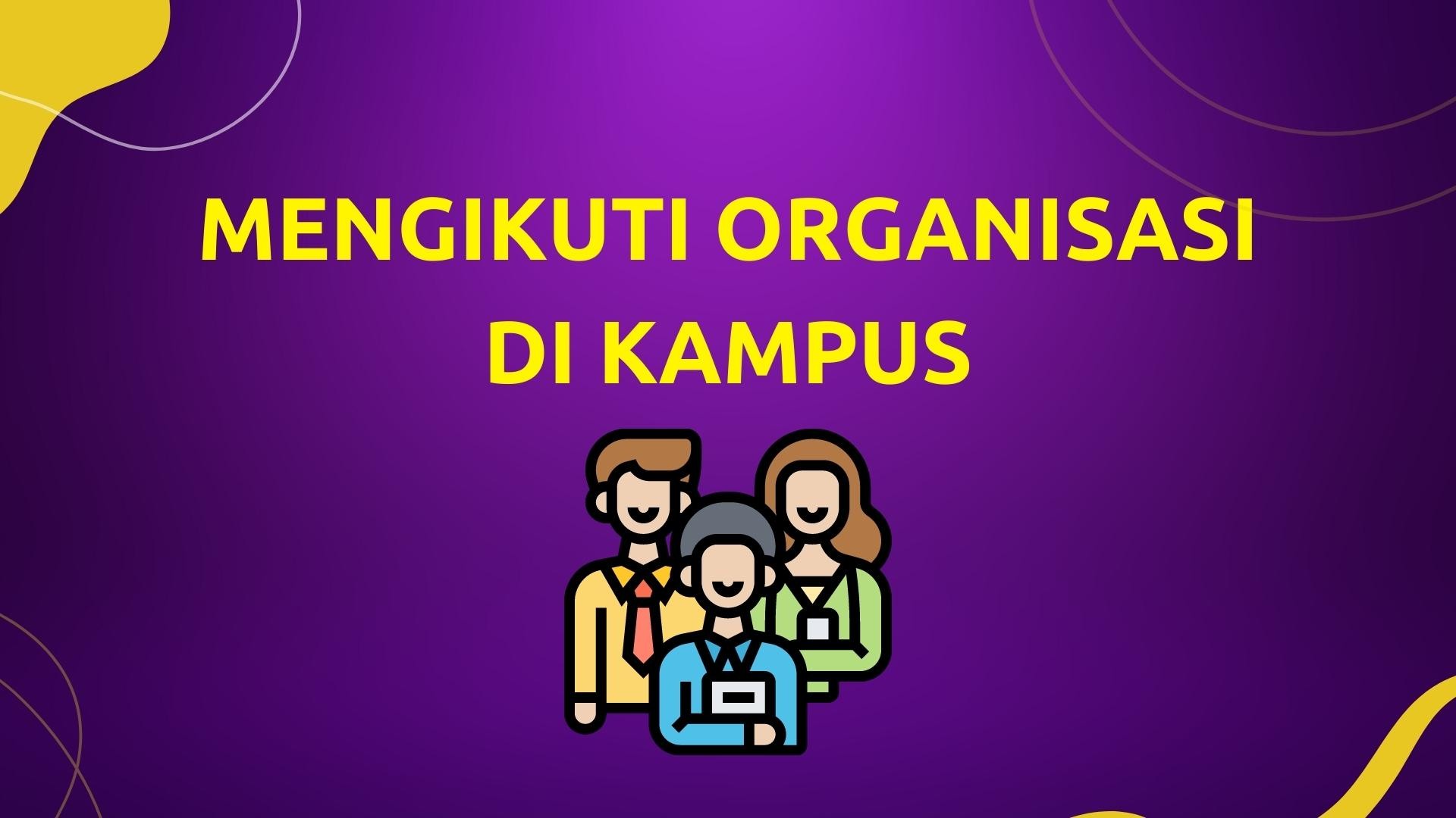 gambar : kulah yang menyenangkan mengikuti organisasi di kampus
